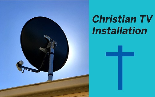 Satellite Dish with caption "Christian TV Installation"