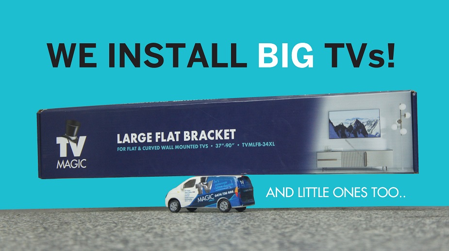We install BIG Tvs and little ones too